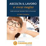 Ascolta il lavoro e vivrai meglio