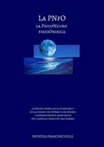 La PNFO, la psicoNeuro fisioOnirica. La nuova teoria sulla funzione e sulla genesi del sonno e del sogno. L'apprendimento associativo del cervello primitivo nel sonno