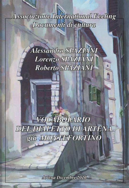 Vocabolario del dialetto di Artena già Montefortino - Roberto Spaziani,Alessandro Spaziani,Lorenzo Spaziani - copertina