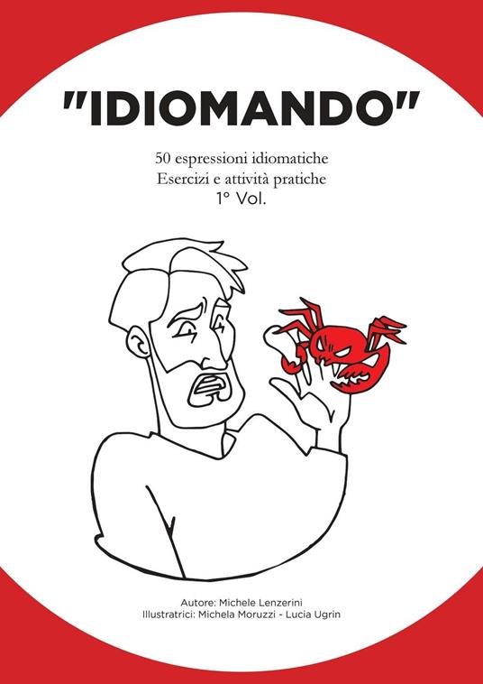 «Idiomando». 50 espressioni idiomatiche. Esercizi e attività pratiche. Vol. 1 - Michele Lenzerini - copertina