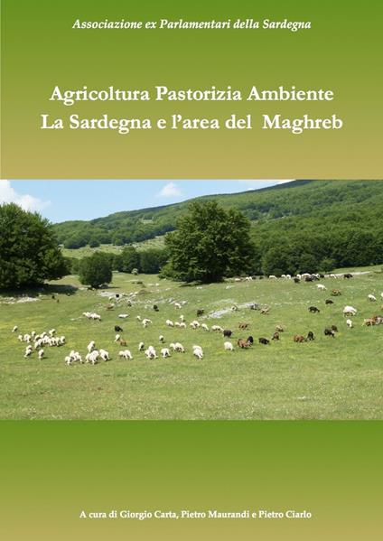 Pastorizia agricoltura ambiente. La Sardegna e la regione del Maghreb - copertina