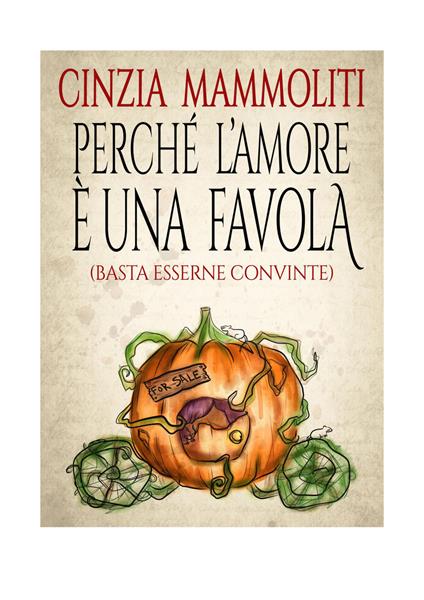 Perché l'amore una favola (Basta esserne convinte) - Cinzia Mammoliti - copertina