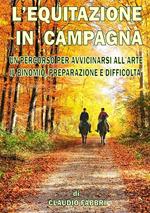 L' equitazione in campagna. Un percorso per avvicinarsi all'arte. Il binomio, preparazione e difficoltà