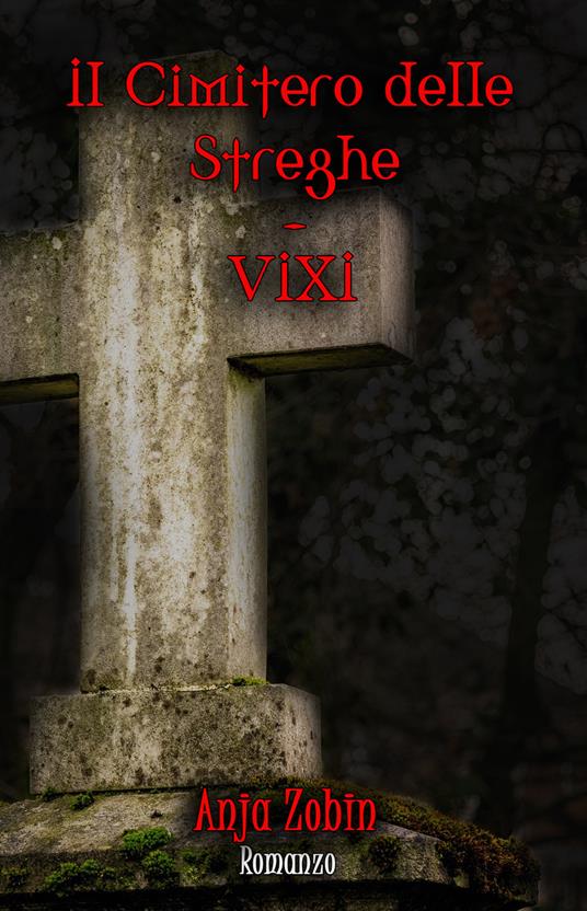 Il Cimitero delle Streghe. VIXI -  Anja Zobin - copertina