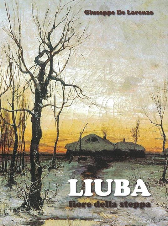 Liuba. Fiore della steppa - Giuseppe De Lorenzo - copertina