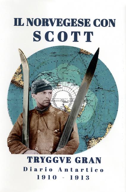 Il norvegese Scott. Il diario antartico di Tryggve Gran 1910-1913 - Tryggve Gran - copertina