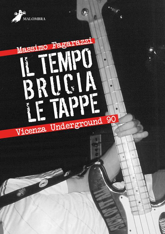Il tempo brucia le tappe. Vicenza Underground 90 - Massimo Fagarazzi - copertina