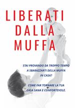 Liberati dalla muffa