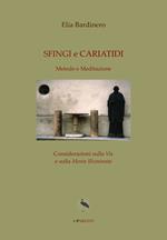 Sfingi e cariatidi. Metodo e meditazione. Considerazioni sulla «via» e sulla «mente illuminata»