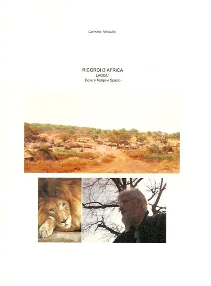 Ricordi d'Africa, laggiù. Dove è tempo e spazio - Carmelo Vinciullo - copertina