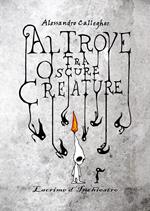 Altrove tra oscure creature: lacrime d'inchiostro