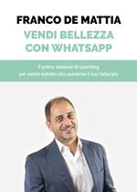 Vendi bellezza con WhatsApp. Il primo sistema di coaching per centri estetici che aumenta il tuo fatturato