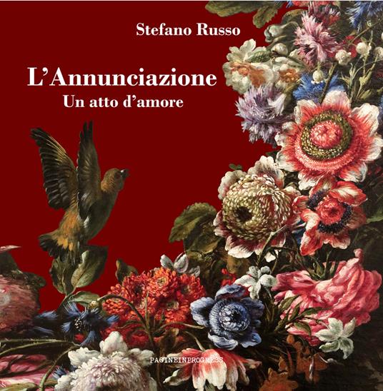 L'Annunciazione. Un atto d'amore. Ediz. illustrata. Con Segnalibro - Stefano Russo - copertina