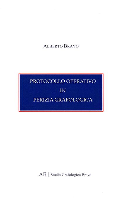 Protocollo operativo in perizia grafologica - Alberto Bravo - copertina