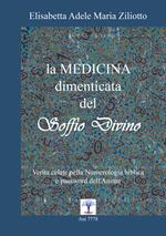 La medicina dimenticata del «soffio divino». Verità celate nella numerologia biblica e password dell'anima