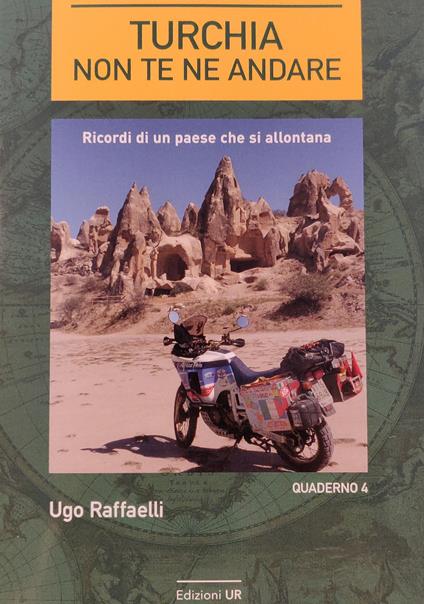 Turchia non te ne andare. Ricordi di un paese che si allontana - Ugo Raffaelli - copertina