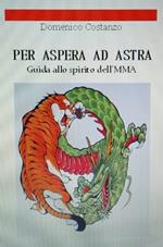 Per Aspera ad Astra. Guida allo spirito dell'MMA