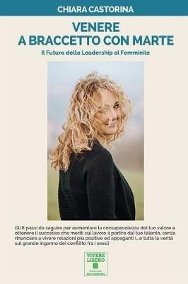 Venere a braccetto con Marte. Il futuro della leadership al femminile - Chiara Castorina - copertina