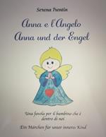 Anna e l'Angelo. Una favola per il bambino che è dentro di noi-Anna und der Engel. Ein Märchen für unser inneres Kind. Ediz. bilingue