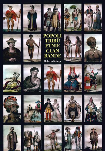Popoli. Etnie, tribù, clan, bande - Roberto Stringa - copertina