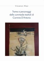 Trame e personaggi delle commedie teatrali di Carmine D'Antonio