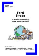 Farsi strada. La scuola: laboratorio di nuovi mondi possibili?