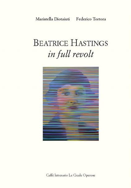 Beatrice Hastings. In full revolt - Federico Tortora,Maristella Diotaiuti - copertina