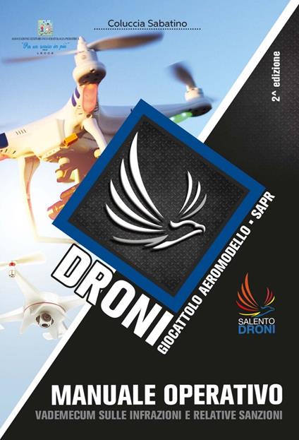 Droni. Giocattolo aeromodello. SAPR. Manuale operativo. Vademecum sulle infrazioni e relative sanzioni - Sabatino Coluccia - copertina