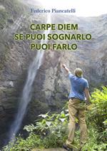 Carpe diem se puoi sognarlo puoi farlo