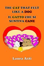 The cat that felt like a dog-Il gatto che si sentiva cane. Ediz. illustrata