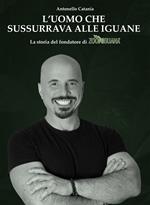 L' uomo che sussurrava alle iguane. La storia del fondatore di Zoomiguana