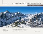 L' ultimo vallone selvaggio. In difesa delle cime bianche. Ediz. italiana e inglese