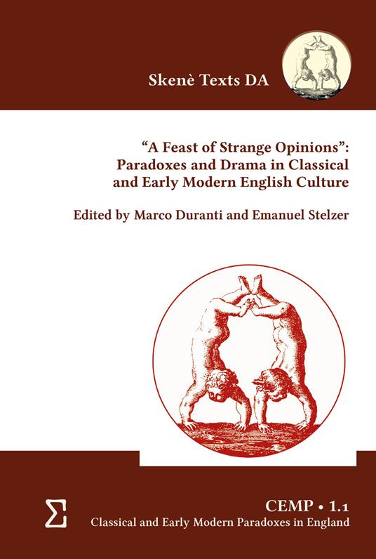 «A feast of strange opinions». Paradoxes and drama in classical and early modern english culture - copertina