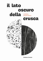 Il lato oscuro della crusca. L'alchimia dell'arte bianca