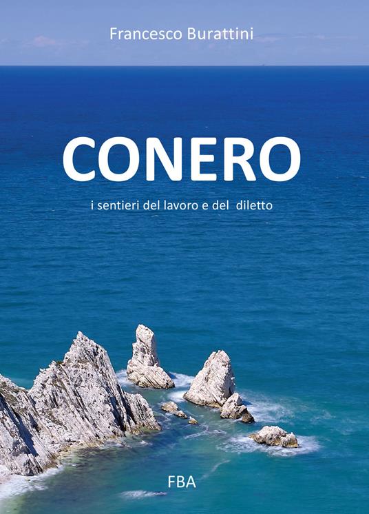 Conero. I sentieri del lavoro e del diletto - Francesco Burattini - copertina