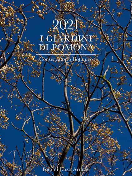 I giardini di Pomona. Conservatorio botanico. Calendario 2021 - Enzo Arnone - copertina
