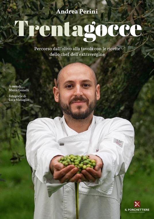 Trentagocce. Percorso dall'olivo alla tavola con le ricette dello chef dell'extravergine - Andrea Perini - copertina