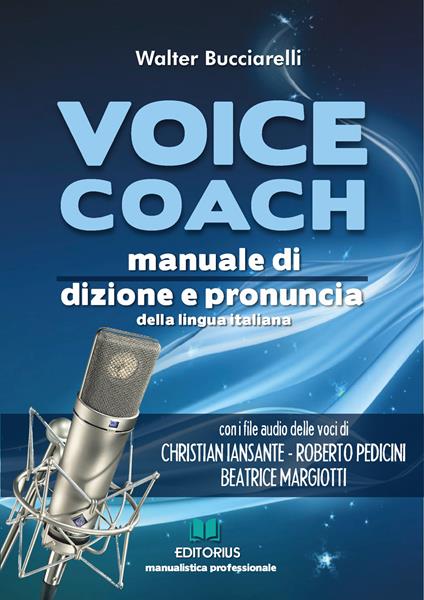 Voice coach. Manuale di dizione e pronuncia della lingua italiana. Con lezioni audio - Walter Bucciarelli - copertina