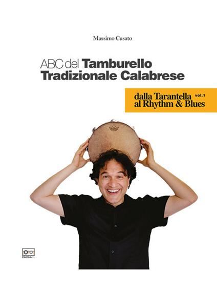 ABC del tamburello tradizionale calabrese. Vol. 1: Dalla tarantella al rhythm & blues. - Antonio Massimo Cusato - copertina