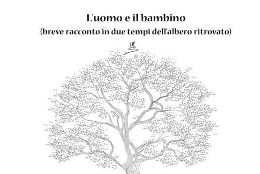 L' uomo e il bambino. (breve racconto in due tempi dell'albero ritrovato) - silvia caringi - copertina