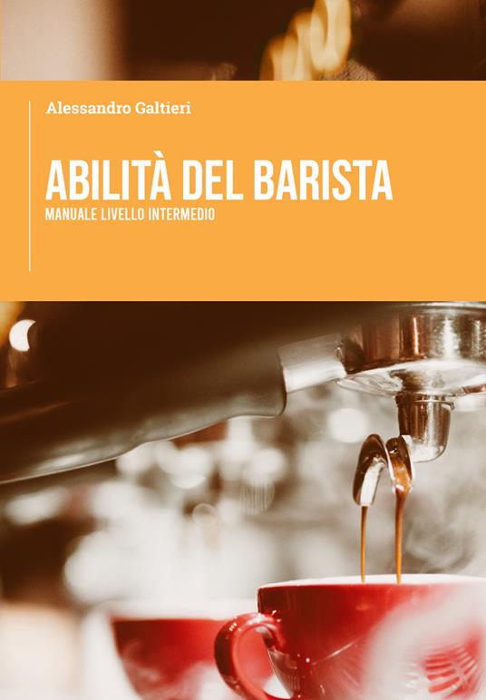 Abilità del barista. Manuale livello intermedio - Alessandro Galtieri - copertina