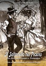 Il Saltarello nel Piceno. Una storia da conoscere e tramandare. Guida all'apprendimento del Saltarello Piceno