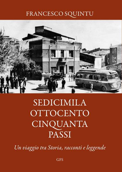 Sedicimilaottocentocinquanta passi. Un viaggio tra storia, racconti e leggende - Francesco Squintu - copertina