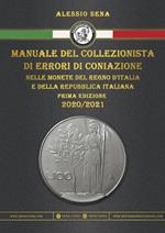 Manuale del collezionista di errori di coniazione nelle monete del Regno d'Italia e della Repubblica Italiana. Ediz. illustrata