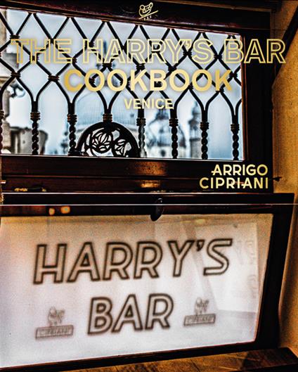 The Harry's bar cookbook. Venice. Ediz. illustrata - Arrigo Cipriani - copertina