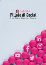 Pillole di social. Il mio «bigino» dei perché e dei come