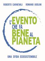 L' evento che fa bene al pianeta. Una sfida ecosostenibile