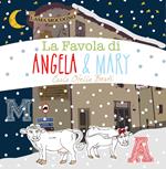 La favola di Angela & Mary. Ediz. illustrata