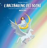 L' arcobaleno dei sogni. Ediz. illustrata. Con CD-Audio