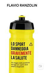 Lo sport danneggia gravemente la salute. Un viaggio dalla preistoria ad oggi per capire dove stiamo sbagliando